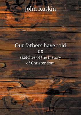 Book cover for Our fathers have told us sketches of the history of Christendom