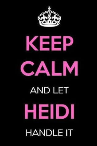 Cover of Keep Calm and Let Heidi Handle It