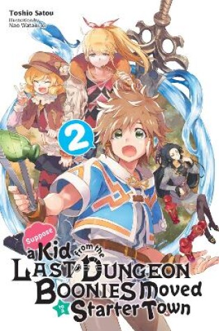 Cover of Suppose a Kid from the Last Dungeon Boonies Moved to a Starter Town, Vol. 2 (light novel)