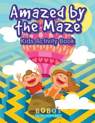 Book cover for Amazed by the Maze - Kids Activity Book