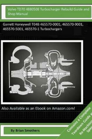 Cover of Volvo TD70 4880508 Turbocharger Rebuild Guide and Shop Manual