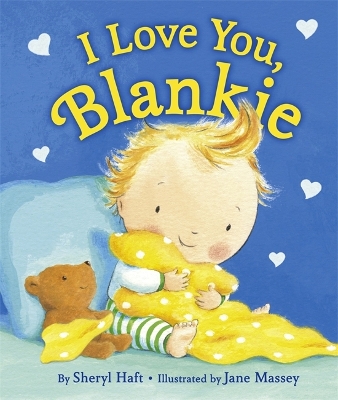 I Love You, Blankie by Jane Massey, Sheryl Haft