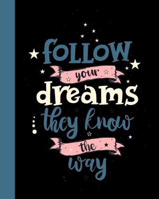 Book cover for Follow Your Dreams They Know The Way