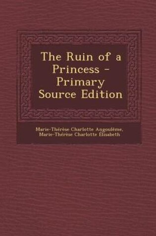 Cover of The Ruin of a Princess - Primary Source Edition