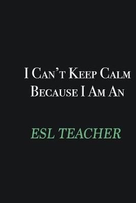 Book cover for I cant Keep Calm because I am an ESL Teacher