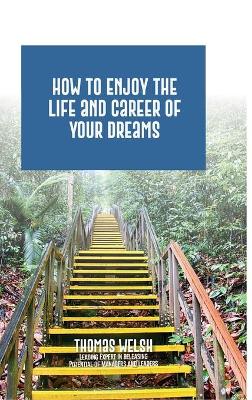 Book cover for How to Enjoy the Life and Career of Your Dreams