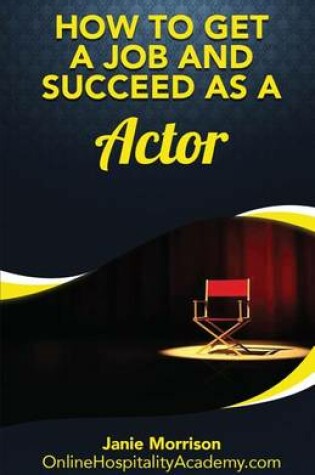 Cover of How to Get a Job and Succeed as a Actor