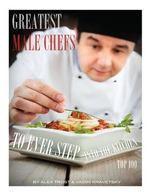 Book cover for Greatest Male Chefs to Ever Step Into the Kitchen