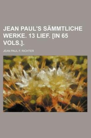 Cover of Jean Paul's Sammtliche Werke. 13 Lief. [In 65 Vols.].