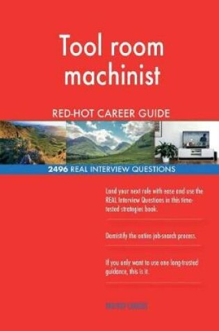 Cover of Tool room machinist RED-HOT Career Guide; 2496 REAL Interview Questions