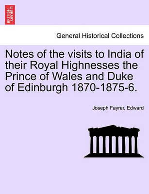 Book cover for Notes of the Visits to India of Their Royal Highnesses the Prince of Wales and Duke of Edinburgh 1870-1875-6.