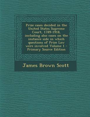 Book cover for Prize Cases Decided in the United States Supreme Court, 1789-1918, Including Also Cases on the Instance Side in Which Questions of Prize Law Were Invo