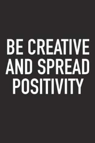 Cover of Be Creative and Spread Positivity