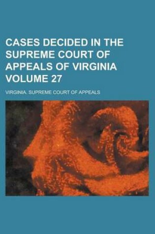 Cover of Cases Decided in the Supreme Court of Appeals of Virginia Volume 27