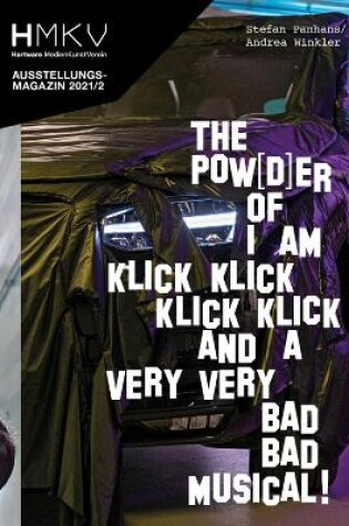 Cover of Stefan Panhans / Andrea Winkler: The Pow(d)er of I Am Klick Klick Klick Klick and a very very bad bad musical!