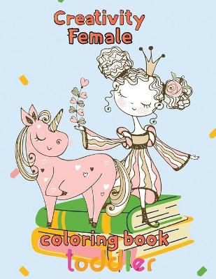 Book cover for Creativity Female Coloring Book Toddler