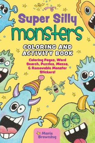 Cover of Super Silly Monsters Coloring and Activity Book