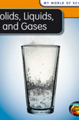 Cover of Solids, Liquids and Gases