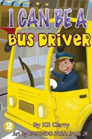 Cover of I Can Be A Bus Driver