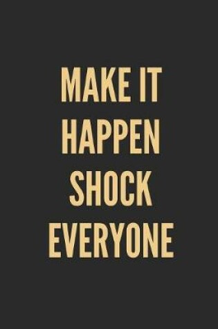 Cover of Make It Happen Shock Everyone