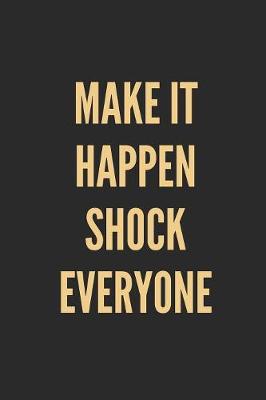 Book cover for Make It Happen Shock Everyone