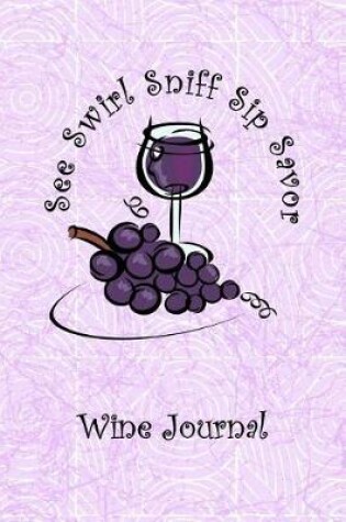 Cover of Red Wine See Swirl Sniff Sip Savor Wine Tasting Review Journal
