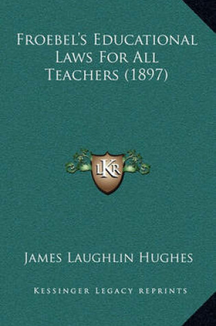 Cover of Froebel's Educational Laws for All Teachers (1897)