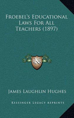 Book cover for Froebel's Educational Laws for All Teachers (1897)