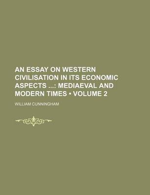 Book cover for An Essay on Western Civilisation in Its Economic Aspects (Volume 2); Mediaeval and Modern Times