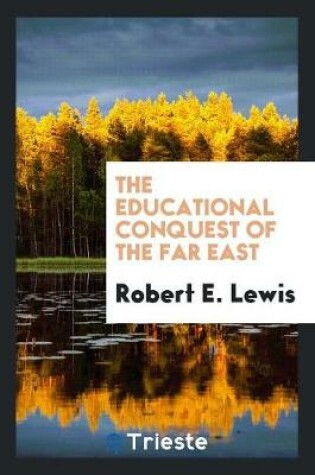 Cover of The Educational Conquest of the Far East