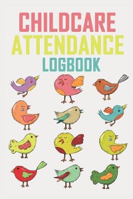 Book cover for Childcare Attendance Logbook