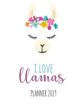 Book cover for I love Llamas. Planner 2019