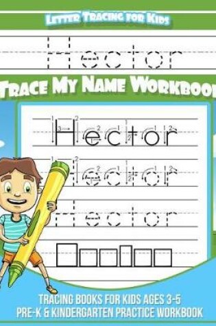 Cover of Hector Letter Tracing for Kids Trace My Name Workbook