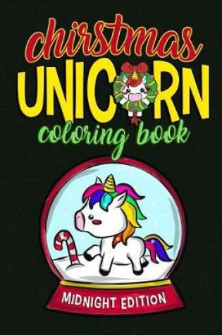 Cover of Christmas Unicorn Coloring Book Midnight Edition