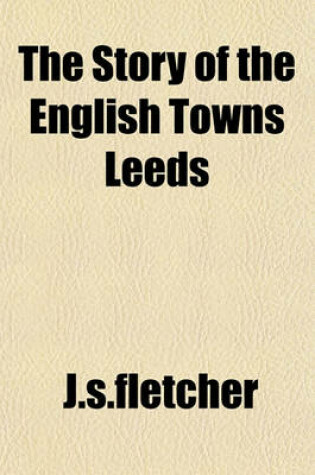 Cover of The Story of the English Towns Leeds