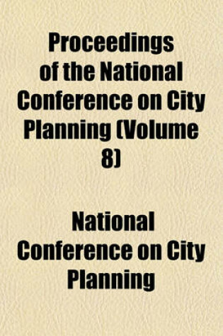 Cover of Proceedings of the National Conference on City Planning (Volume 8)