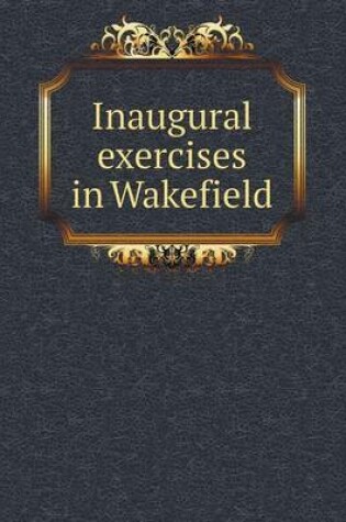 Cover of Inaugural exercises in Wakefield