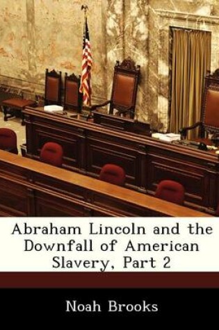 Cover of Abraham Lincoln and the Downfall of American Slavery, Part 2