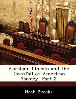 Book cover for Abraham Lincoln and the Downfall of American Slavery, Part 2