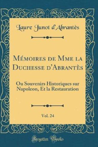 Cover of Mémoires de Mme La Duchesse d'Abrantès, Vol. 24