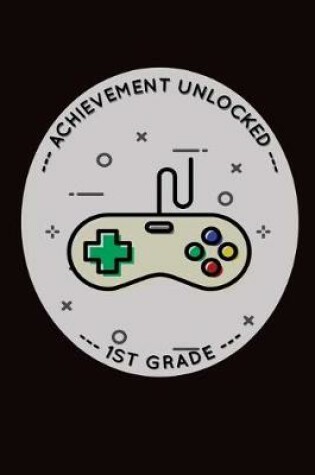 Cover of Achievement Unlocked 1st Grade