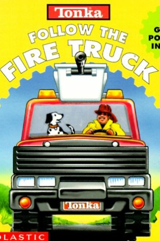 Cover of Tonka Follow the Fire Truck