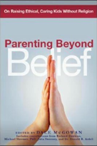 Cover of Parenting Beyond Belief. On Raising Ethical, Caring Kids Without Religion