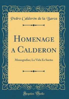 Book cover for Homenage a Calderon: Monografias; La Vida Es Sueño (Classic Reprint)