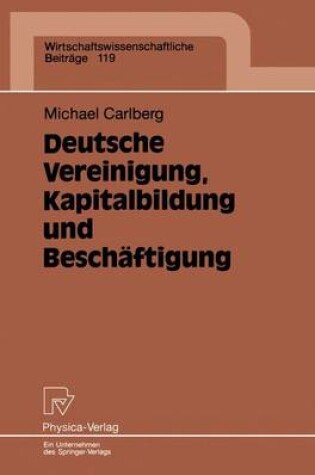 Cover of Deutsche Vereinigung, Kapitalbildung und Beschäftigung
