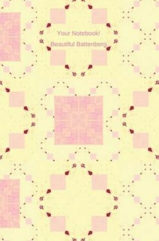 Cover of Your Notebook! Beautiful Battenberg