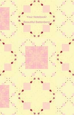 Cover of Your Notebook! Beautiful Battenberg