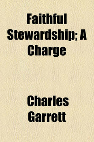 Cover of Faithful Stewardship; A Charge