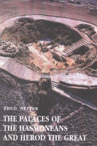 Cover of The Palaces of the Hasmoneans and Herod the Great