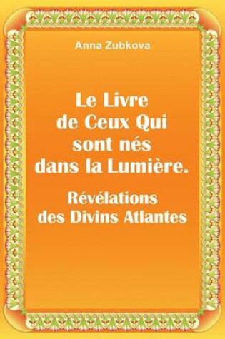 Cover of Le Livre de Ceux qui sont nes dans la Lumiere. Revelations des Divins Atlantes